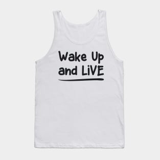 Wake Up and Live Tank Top